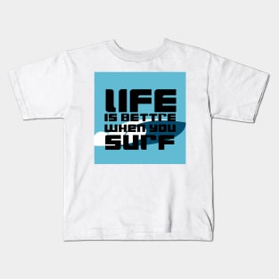 life is better when you surf Kids T-Shirt